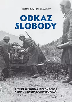Odkaz slobody: Bedeker o protifašistickom odboji a slovenskom národnom povstaní