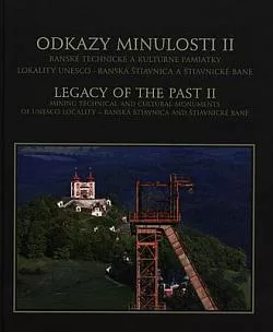 Odkazy minulosti II: Banské technické a kultúrne pamiatky lokality UNESCO Banská Štiavnica a Štiavnické Bane