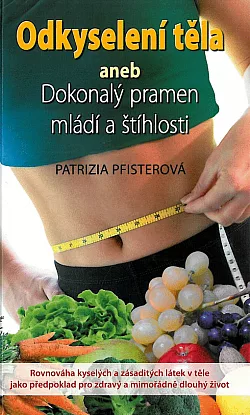 Odkyselení těla aneb Dokonalý pramen mládí a štíhlosti