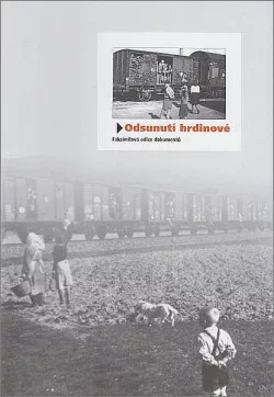 Odsunutí hrdinové. Faksimilová edice dokumentů