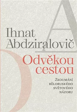 Odvěkou cestou: Zkoumání běloruského světového názoru