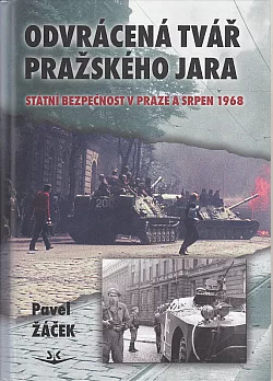 Odvrácená tvář pražského jara: Státní bezpečnost v Praze a srpen 1968