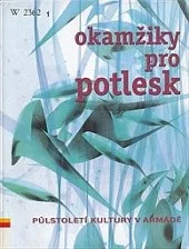 Okamžiky pro potlesk: Půlstoletí kultury v armádě