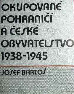 Okupované pohraničí a české obyvatelstvo 1938-1945