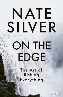 On the Edge: The Art of Risking Everything