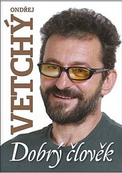 Ondřej Vetchý: Dobrý člověk
