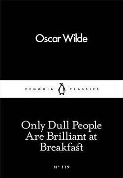 Only Dull People Are Brilliant at Breakfast