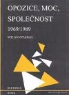 Opozice, moc, společnost 1969/1989