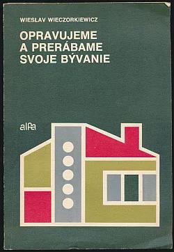 Opravujeme a prerábame svoje bývanie