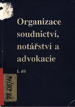 Organizace soudnictví, notářství a advokacie. I. díl