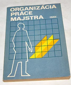 Organizácia práce na úseku majstra strojárského závodu