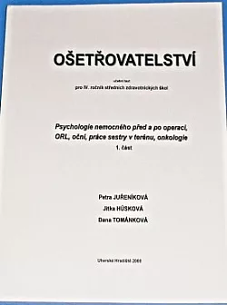 Ošetřovatelství: Psychologie nemocného před a po operaci, ORL, oční, práce sestry v terénu, onkologie