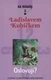 Oslovuji? Ze zápisků z exercicií L. Kubíčka vybrala Marie Svatošová