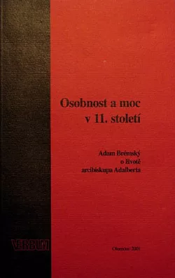 Osobnost a moc v 11. století : Adam Brémský o životě arcibiskupa Adalberta