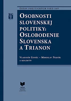 Osobnosti slovenskej politiky: Oslobodenie Slovenska a Trianon