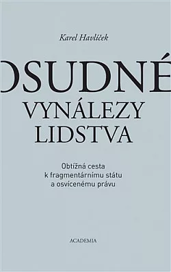 Osudné vynálezy lidstva: Obtížná cesta k fragmentárnímu státu a osvícenému právu