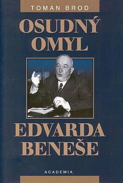 Osudný omyl Edvarda Beneše 1939–1948