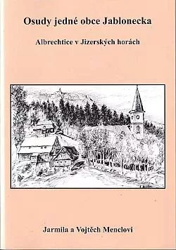 Osudy jedné obce Jablonecka: Albrechtice v Jizerských horách