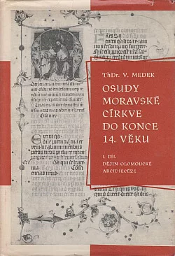 Osudy moravské církve do konce 14. věku: 1. díl - Dějiny olomoucké arcidiecéze