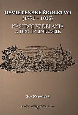 Osvietenské školstvo (1771 -1815): Nástroj vzdelania a disciplinizácie