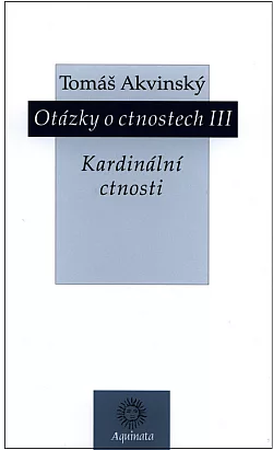 Otázky o ctnostech III: Kardinální ctnosti