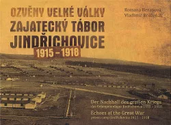 Ozvěny Velké války - zajatecký tábor Jindřichovice 1915-1918