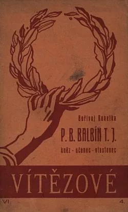 P. Boh. Balbín T.J: Kněz-učenec-vlastenec