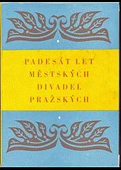 Padesát let Městských divadel pražských: 1907–1957