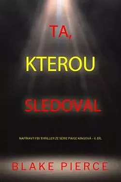 Ta, kterou sledoval
