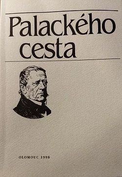 Palackého cesta: Pohledy na životní činnost Františka Palackého a lidí mu blízkých