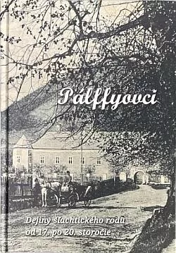 Pálffyovci: Dejiny šľachtického rodu od 17. po 20. storočie