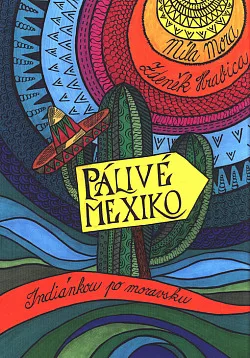 Pálivé Mexiko: Indiánkou po moravsku