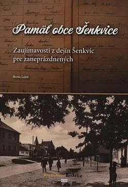 Pamäť obce Šenkvice: Zaujímavosti z dejín Šenkvíc pre zaneprázdnených