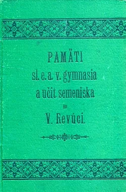 Pamäti slov. ev. a. v. gymnasia a s nim spojeného učiteľského semeniska vo Veľkej Revúci