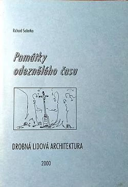 Památky odeznělého času: Drobná lidová architektura
