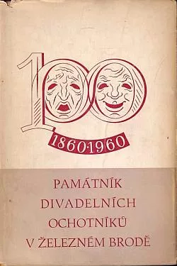 Památník divadelních ochotníků v Železném Brodě: 1860-1960