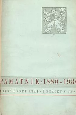 Památník vydaný u příležitosti prvního padesátiletí ústavu: První česká státní reálka v Brně, 1880-1930