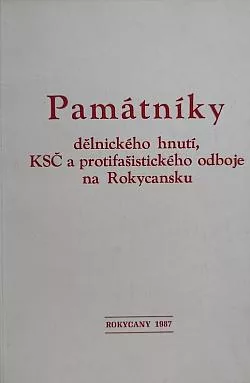 Památníky dělnického hnutí, KSČ a protifašistického odboje na Rokycansku