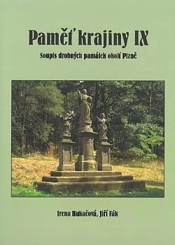 Paměť krajiny IX.: Soupis drobných památek v okolí Plzně