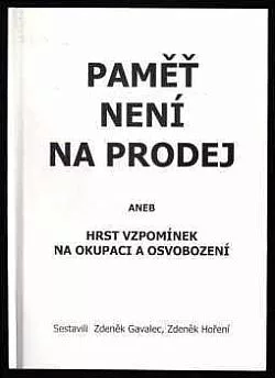 Paměť není na prodej, aneb, Hrst vzpomínek na okupaci a osvobození