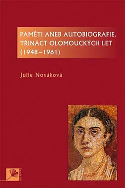 Paměti aneb autobiografie. Třináct olomouckých let (1946-1961)