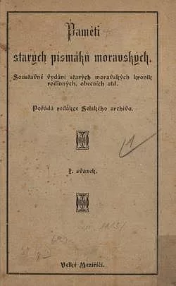 Paměti starých písmáků moravských: Soustavné vydání starých moravských kronik rodinných, obecních atd.