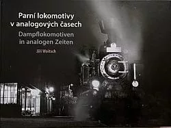 Parní lokomotivy v analogových časech / Dampflokomotiven in analogen Zeiten