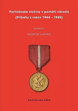 Partizánske zločiny v pamäti národa (Príbehy z rokov 1944-45)
