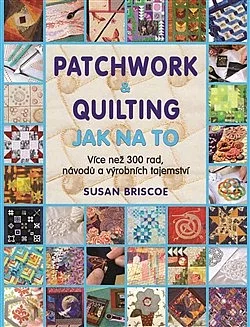 Patchwork a quilting - Jak na to