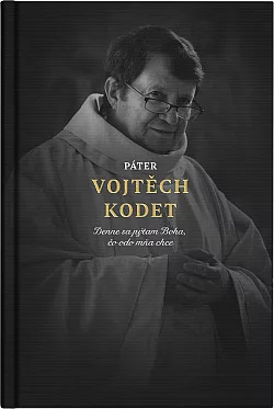 Páter Vojtěch Kodet: Denne sa pýtam Boha, čo odo mňa chce