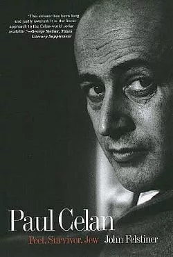 Paul Celan: Poet, Survivor, Jew