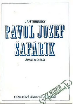 Pavol Jozef Šafárik: Život a dielo