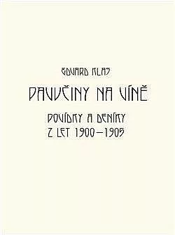 Pavučiny na víně: Povídky a deníky z let 1900-1905