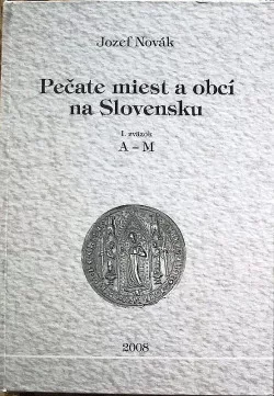 Pečate miest a obcí na Slovensku: I. zväzok A-M